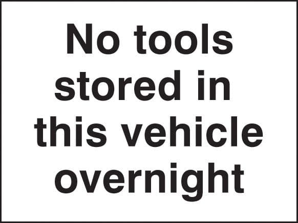 No Tools Stored in this Vehicle Overnight Signs | 200mm x 150mm | Self Adhesive Vinyl