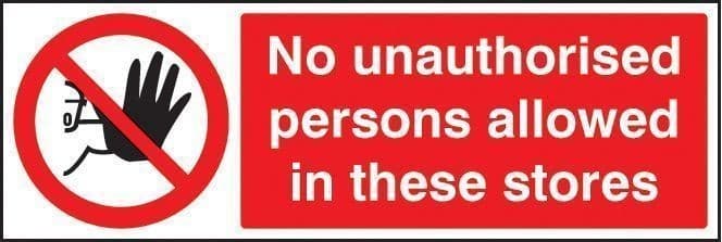 No Unauthorised Persons Allowed In These Stores Safety Sign