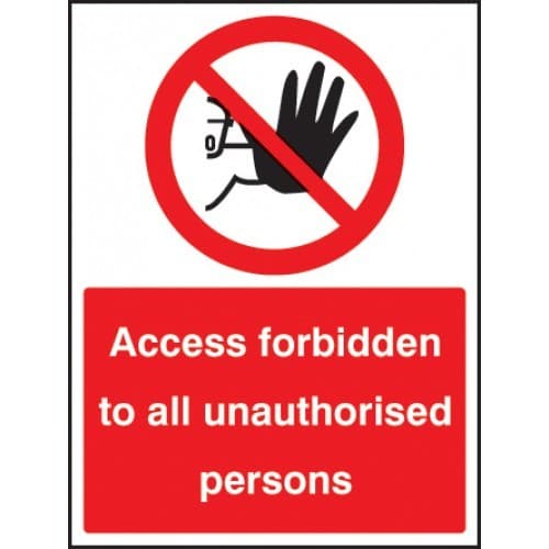Access Forbidden to All Unauthorised Persons Safety Signs
