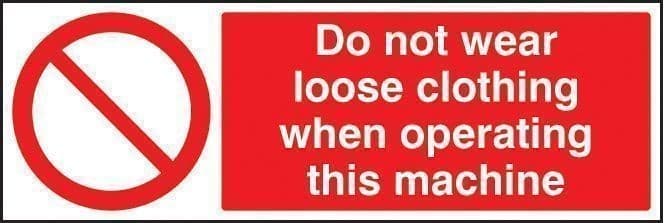 Do Not Wear Loose Clothing When Operating Machine Safety Signs