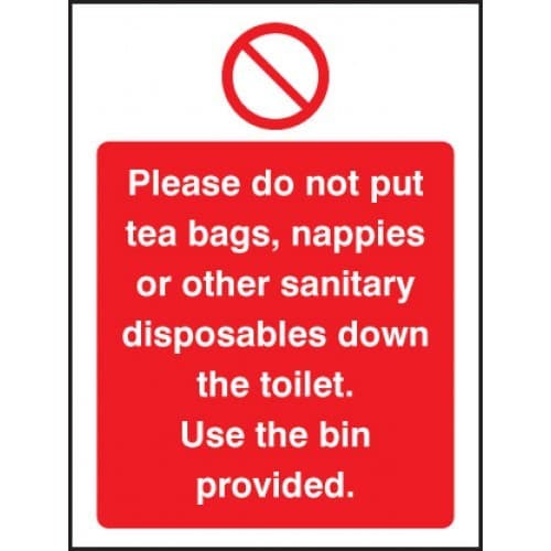 Please Do Not Put Tea Bags, Nappies or Sanitary Disposables Down Toilet Use Bins Provided Signs