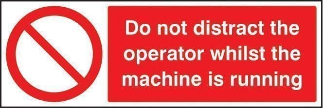 Do Not Distract the Operator Whilst Machine Is Running Safety Signs