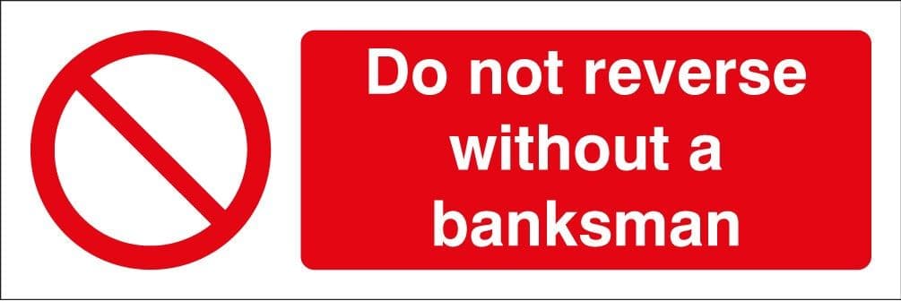 Do Not Reverse Without a Banksman Safety Signs
