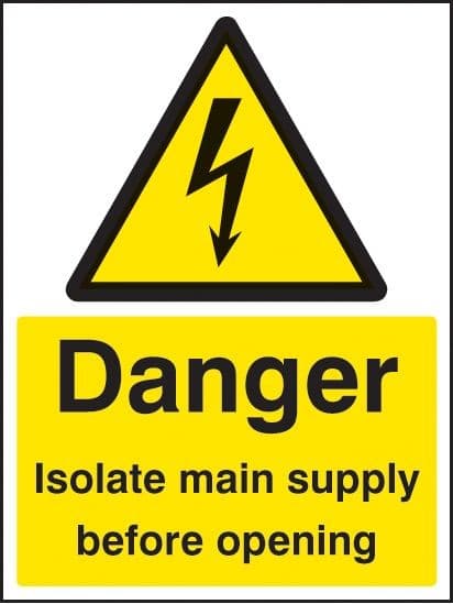 Danger Isolate Main Supply Before Opening Safety Signs