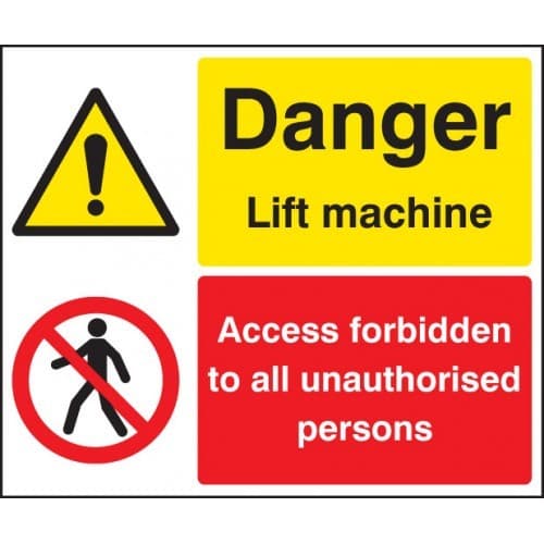 Danger Lift Machine - Access Forbidden to All Unauthorised Persons Signs