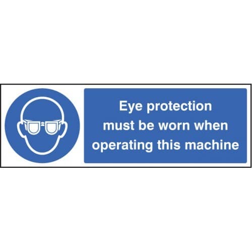 Eye Protection Must Be Worn When Operating Machine Safety Signs
