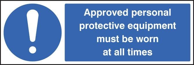 Approved Personal Protective Equipment Must Be Worn at All Times Safety Signs