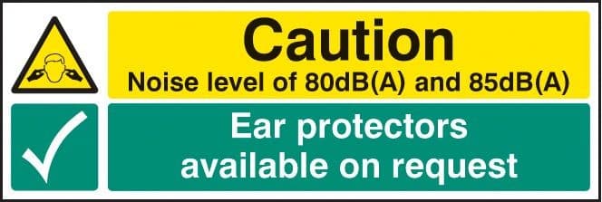 Caution Noise Level 80dB(A) & 85DB(A) - Ear Protectors Available Sign