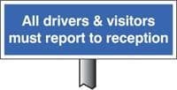 All Drivers & Visitors Must Report to Reception Verge Signs with Post | 450mm x 150mm