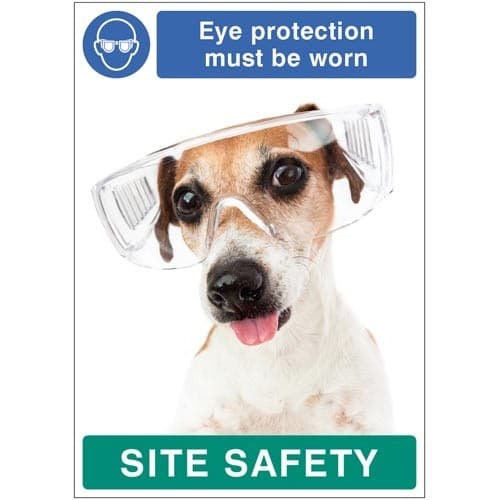 Eye Protection Must Be Worn - Dog Poster Site Safety Sign | 420mm x 594mm | Synthetic Paper