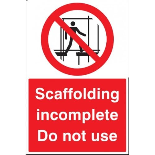 Scaffolding Incomplete Do Not Use Signs | 400mm x 600mm | Rigid Plastic