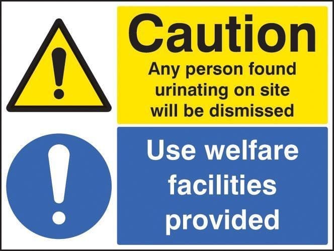 Caution Any Person Found Urinating Will Be Dismissed - Use Welfare Facilities Signs | 600mm x 450mm | Rigid Plastic