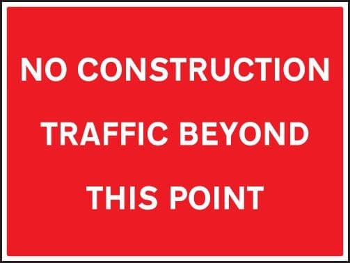No Construction Traffic Beyond This Point Signs | 600mm x 450mm | Rigid Plastic
