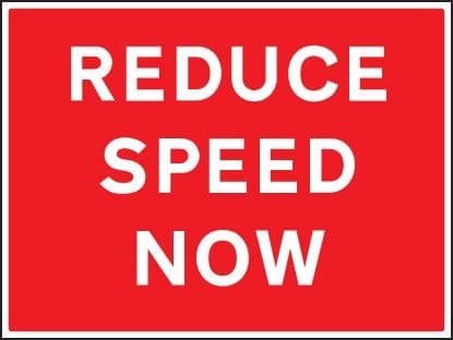 Reduce Speed Now Signs