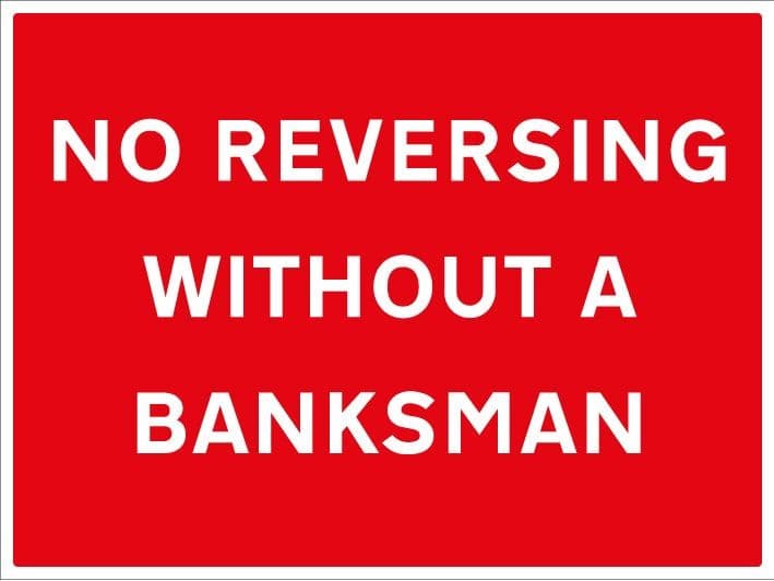 No Reversing without a Banksman Signs